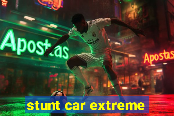 stunt car extreme